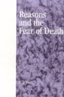 Reasons and the Fear of Death - Book