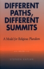Different Paths, Different Summits : A Model for Religious Pluralism - Book