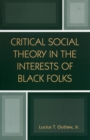 Critical Social Theory in the Interests of Black Folks - Book