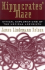 Hippocrates' Maze : Ethical Explorations of the Medical Labyrinth - Book