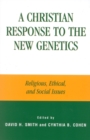 A Christian Response to the New Genetics : Religious, Ethical, and Social Issues - Book