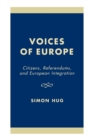 Voices of Europe : Citizens, Referendums, and European Integration - Book