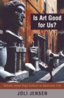 Is Art Good for Us? : Beliefs about High Culture in American Life - Book