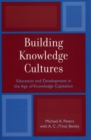 Building Knowledge Cultures : Education and Development in the Age of Knowledge Capitalism - Book