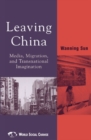 Leaving China : Media, Migration, and Transnational Imagination - Book