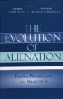 The Evolution of Alienation : Trauma, Promise, and the Millennium - Book