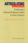 Articulating America : Fashioning a National Political Culture - Book