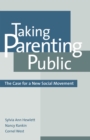 Taking Parenting Public : The Case for a New Social Movement - Book