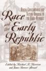 Race and the Early Republic : Racial Consciousness and Nation-Building in the Early Republic - Book