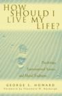 How Should I Live My Life? : Psychology, Environmental Science, and Moral Traditions - Book