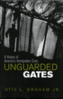 Unguarded Gates : A History of America's Immigration Crisis - Book