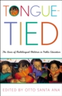 Tongue-Tied : The Lives of Multilingual Children in Public Education - Book