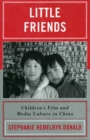 Little Friends : Children's Film and Media Culture in China - Book
