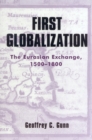 First Globalization : The Eurasian Exchange, 1500-1800 - Book