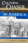 Cultural Change and the Market Revolution in America, 1789-1860 - Book