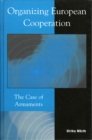 Organizing European Cooperation : The Case of Armaments - Book