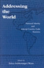 Addressing the World : National Identity and Internet Country Code Domains - Book