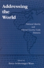 Addressing the World : National Identity and Internet Country Code Domains - Book
