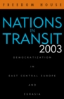 Nations in Transit 2003 : Democratization in East Central Europe and Eurasia - Book