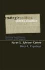 Strategic Political Communication : Rethinking Social Influence, Persuasion, and Propaganda - Book