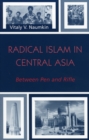 Radical Islam in Central Asia : Between Pen and Rifle - Book
