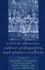 Critical Theories, Radical Pedagogies, and Global Conflicts - Book
