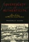 Sovereignty and Authenticity : Manchukuo and the East Asian Modern - Book