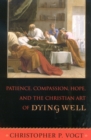 Patience, Compassion, Hope, and the Christian Art of Dying Well - Book