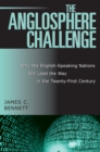 The Anglosphere Challenge : Why the English-Speaking Nations Will Lead the Way in the Twenty-First Century - Book