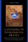 Capitalizing on Environmental Injustice : The Polluter-Industrial Complex in the Age of Globalization - Book