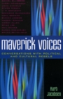 Maverick Voices : Conversations with Political and Cultural Rebels - Book
