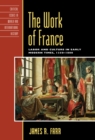 The Work of France : Labor and Culture in Early Modern Times, 1350-1800 - Book