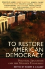 To Restore American Democracy : Political Education and the Modern University - Book