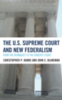 The U.S. Supreme Court and New Federalism : From the Rehnquist to the Roberts Court - Book