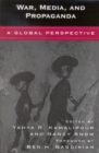 War, Media, and Propaganda : A Global Perspective - Book