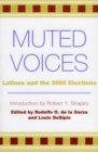 Muted Voices : Latinos and the 2000 Elections - Book
