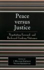 Peace versus Justice : Negotiating Forward- and Backward-Looking Outcomes - Book