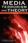 Media, Terrorism, and Theory : A Reader - Book