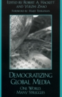 Democratizing Global Media : One World, Many Struggles - Book