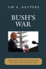 Bush's War : Media Bias and Justifications for War in a Terrorist Age - Book