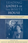 Leading Ladies of the White House : Communication Strategies of Notable Twentieth-Century First Ladies - Book