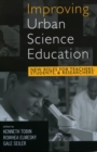 Improving Urban Science Education : New Roles for Teachers, Students, and Researchers - Book