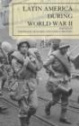 Latin America During World War II - Book