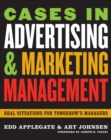 Cases in Advertising and Marketing Management : Real Situations for Tomorrow's Managers - Book