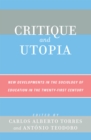 Critique and Utopia : New Developments in The Sociology of Education in the Twenty-First Century - Book