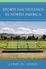 Sports Fan Violence in North America - Book