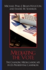 Mediating the Vote : The Changing Media Landscape in U.S. Presidential Campaigns - Book