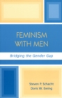 Feminism with Men : Bridging the Gender Gap - Book