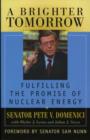 A Brighter Tomorrow : Fulfilling the Promise of Nuclear Energy - Book