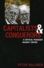 Capitalists and Conquerors : A Critical Pedagogy against Empire - Book